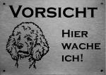 Edelstahl Warnschild Pudel VORSICHT Hier wache ich!